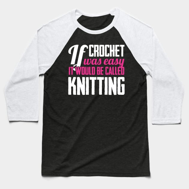 If crochet was easy it would be called knitting (white) Baseball T-Shirt by nektarinchen